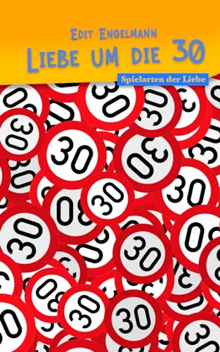 Liebe um die 30: Spielarten der Liebe