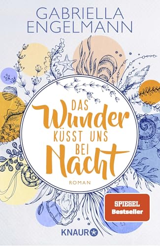 Das Wunder küsst uns bei Nacht: Roman | SPIEGEL Bestseller. Band 3 der charmant-idyllischen Kleinstadt-Buchreihe um Familiengeheimnisse, Freundschaft und Liebe