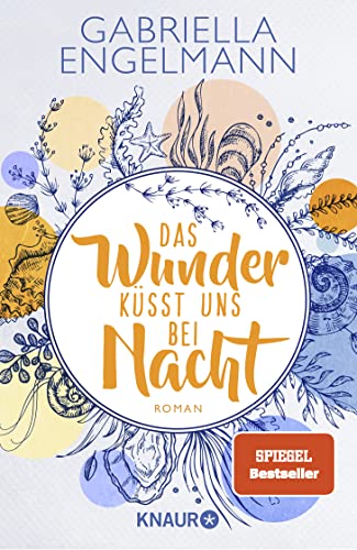 Das Wunder küsst uns bei Nacht: Roman | Charmant-idyllische Kleinstadt-Buchreihe um Familiengeheimnisse, Freundschaft und Liebe von Knaur TB