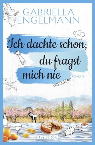 Ich dachte schon, du fragst mich nie: Roman Ich dachte schon, du fragst mich nie: Roman