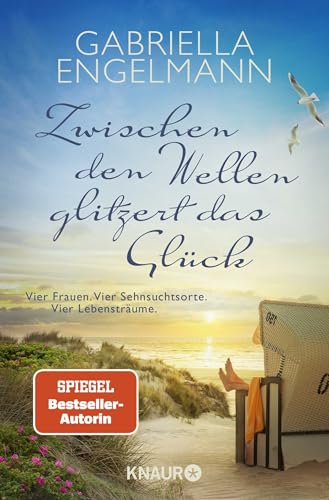 Zwischen den Wellen glitzert das Glück: Vier Frauen. Vier Sehnsuchtsorte. Vier Lebensträume | SPIEGEL Bestseller-Autorin. Vier Geschichten zum Seele-Baumeln-Lassen von Droemer Knaur*