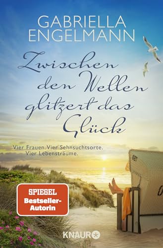 Zwischen den Wellen glitzert das Glück: Vier Frauen. Vier Sehnsuchtsorte. Vier Lebensträume | SPIEGEL Bestseller-Autorin Zwischen den Wellen glitzert das Glück: Vier Frauen. Vier Sehnsuchtsorte. Vier Lebensträume | SPIEGEL Bestseller-Autorin