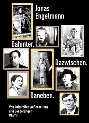 Dahinter. Dazwischen. Daneben.: Von kulturellen Außenseitern und Sonderlingen. Essay Dahinter. Dazwischen. Daneben.: Von kulturellen Außenseitern und Sonderlingen. Essay