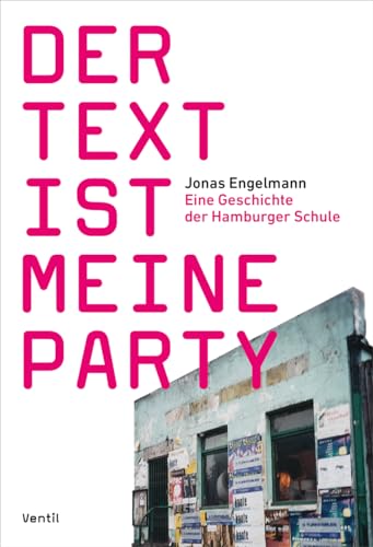 Der Text ist meine Party: Eine Geschichte der Hamburger Schule von Ventil Verlag UG