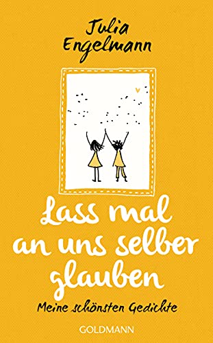 Lass mal an uns selber glauben: Meine schönsten Gedichte von Goldmann