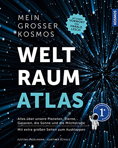 Mein großer Kosmos Weltraumatlas: Alles über Planeten, Sterne und Galaxien! Mit extragroßen Seiten zum Ausklappen und einem Vorwort von Harald Lesch - Kosmos, die Nr. 1 im Bereich Astronomie! von Kosmos