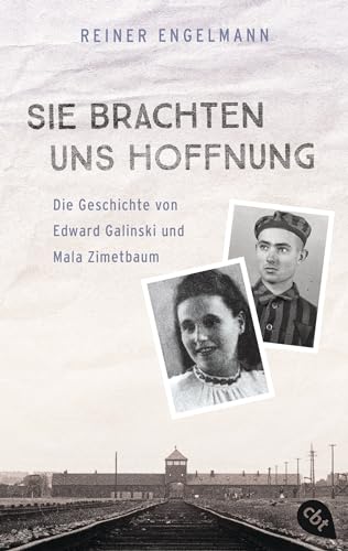 Sie brachten uns Hoffnung: Die Geschichte von Edward Galinski und Mala Zimetbaum: Nach einem wahren Schicksal Sie brachten uns Hoffnung: Die Geschichte von Edward Galinski und Mala Zimetbaum: Nach einem wahren Schicksal