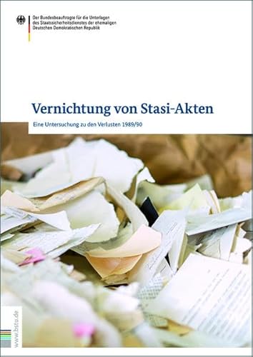Vernichtung von Stasi-Akten: Eine Untersuchung zu den Verlusten 1989/90