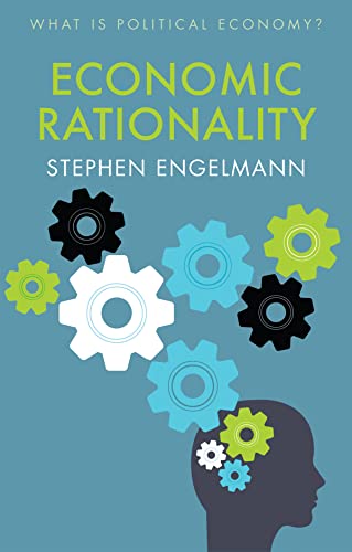 Economic Rationality (What Is Political Economy?) von Polity Press
