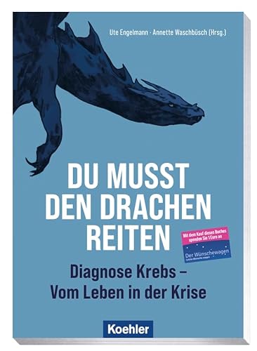 Du musst den Drachen reiten: Diagnose: Krebs - Vom Leben in der Krise von Koehler in Maximilian Verlag GmbH & Co. KG