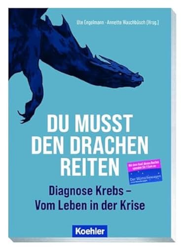 Du musst den Drachen reiten: Diagnose: Krebs - Vom Leben in der Krise von Koehler in Maximilian Verlag GmbH & Co. KG