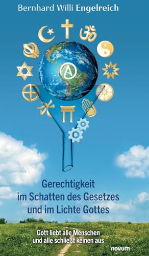 Gerechtigkeit im Schatten des Gesetzes und im Lichte Gottes: Gott liebt alle Menschen und alle schließt keinen aus