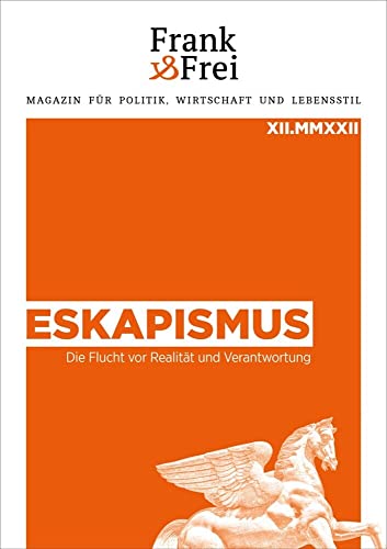 Eskapismus: Die Flucht vor Realität und Verantwortung von Frank & Frei