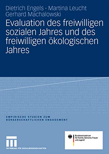 Evaluation des freiwilligen sozialen Jahres und des freiwilligen ökologischen Jahres: In Auftrag gegeben und herausgegeben vom Bundesministerium für ... Studien zum bürgerschaftlichen Engagement)