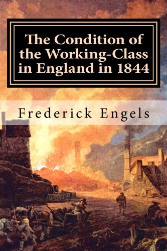 The Condition of the Working-Class in England in 1844: With a Preface written in 1892 von CreateSpace Independent Publishing Platform