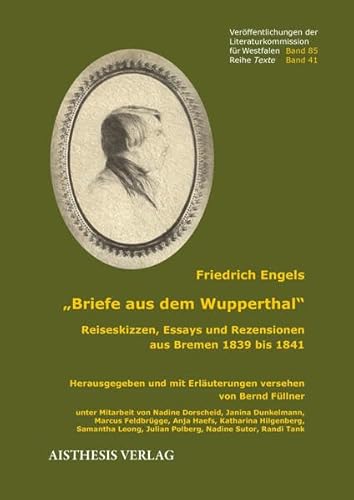 Briefe aus dem Wupperthal: Reiseskizzen, Essays und Rezensionen aus Bremen 1839 bis 1841 (Veröffentlichungen der Literaturkommission für Westfalen)