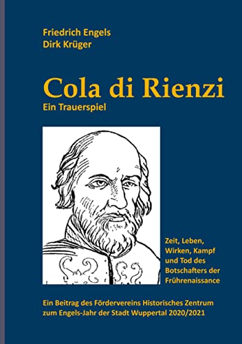 Cola di Rienzi: Ein Trauerspiel. Zeit, Leben, Wirken, Kampf und Tod des Botschafters der Frührenaissance von Nordpark