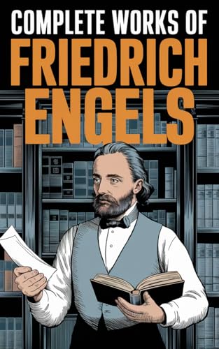 Complete Works of Friedrich Engels (Grapevine Edition) von Grapevine