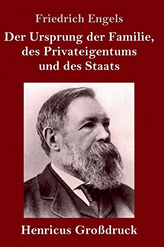 Der Ursprung der Familie, des Privateigentums und des Staats (Großdruck): Im Anschluß an Lewis H. Morgans Forschungen von Henricus