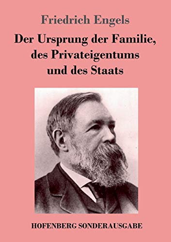 Der Ursprung der Familie, des Privateigentums und des Staats: Im Anschluß an Lewis H. Morgans Forschungen Der Ursprung der Familie, des Privateigentums und des Staats: Im Anschluß an Lewis H. Morgans Forschungen