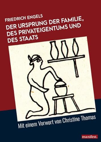 Der Ursprung der Familie, des Privateigentums und des Staats: Mit einem Vorwort von Christine Thomas (Marxistische Schriften)