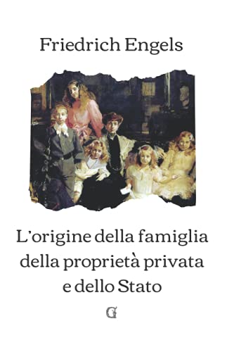 L'origine della famiglia della proprietà privata e dello Stato: Edizione limitata da collezione L'origine della famiglia della proprietà privata e dello Stato: Edizione limitata da collezione