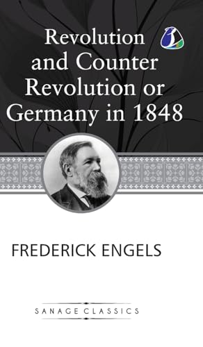 Revolution and Counter-Revolution; Or, Germany in 1848 (Hardcover Library Edition) von SANAGE PUBLISHING HOUSE LLP