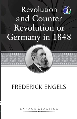 Revolution and Counter-Revolution; Or, Germany in 1848 Revolution and Counter-Revolution; Or, Germany in 1848 von SANAGE PUBLISHING HOUSE LLP