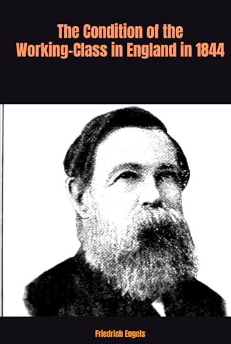 The Condition of the Working-Class in England in 1844 The Condition of the Working-Class in England in 1844 von Independently published