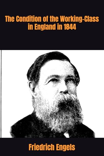 The Condition of the Working-Class in England in 1844 The Condition of the Working-Class in England in 1844 von Independently published