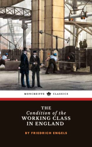 The Condition of the Working Class in England: The Industrial Working Class Study (Annotated) von Independently published