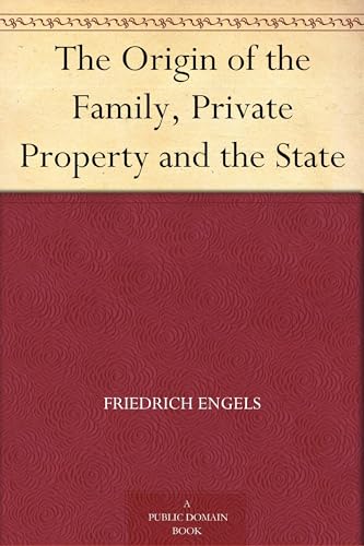 The Origin of the Family, Private Property, and the State The Origin of the Family, Private Property, and the State von Anson Street Press