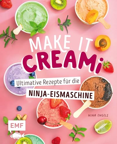 Make it Creami | Ultimative Eis-Rezepte für die Ninja-Eismaschine: Eiscreme, Sorbet, Milchshake, Smoothie, Frappé, Frozen Yoghurt, Mix-Ins und mehr! von Edition Michael Fischer / EMF Verlag