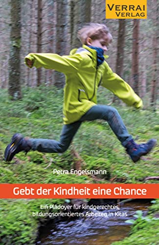 Gebt der Kindheit eine Chance: Ein Plädoyer für kindgerechtes, bildungsorientiertes Arbeiten in Kitas Gebt der Kindheit eine Chance: Ein Plädoyer für kindgerechtes, bildungsorientiertes Arbeiten in Kitas von VERRAI-VERLAG