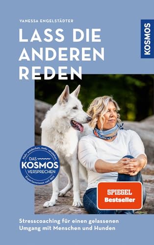 Lass die anderen reden: Stresscoaching für einen gelassenen Umgang mit Menschen und Hunden von Kosmos