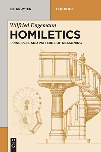 Homiletics: Principles and Patterns of Reasoning (De Gruyter Studium)