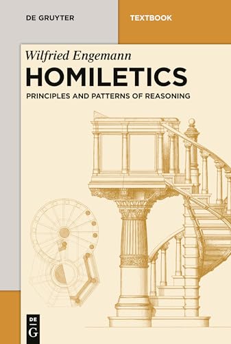 Homiletics: Principles and Patterns of Reasoning (De Gruyter Studium)