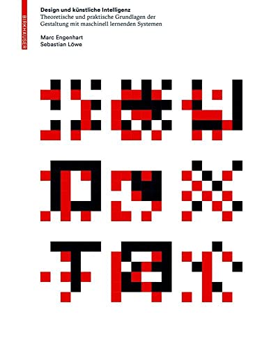 Design und künstliche Intelligenz: Theoretische und praktische Grundlagen der Gestaltung mit maschinell lernenden Systemen Design und künstliche Intelligenz: Theoretische und praktische Grundlagen der Gestaltung mit maschinell lernenden Systemen