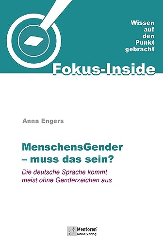 MenschensGender - muss das sein?: Die deutsche Sprache kommt meist ohne Genderzeichen aus