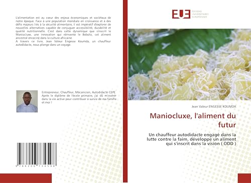 Maniocluxe, l'aliment du futur: Un chauffeur autodidacte engagé dans la lutte contre la faim, développe un aliment qui s'inscrit dans la vision ( ODD ) von Éditions universitaires européennes