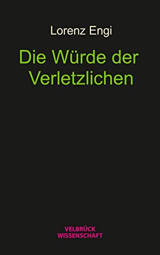 Die Würde der Verletzlichen von Velbrück Wissenschaft