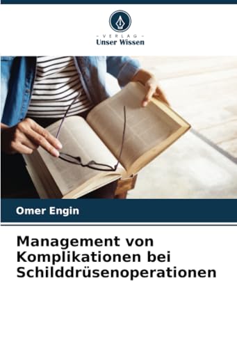 Management von Komplikationen bei Schilddrüsenoperationen: DE von Verlag Unser Wissen