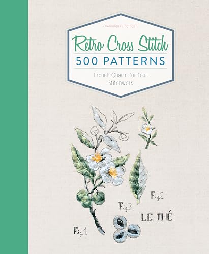 Retro Cross Stitch: 500 Patterns, French Charm for Your Stitchwork von Schiffer Publishing