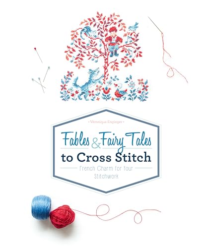 Fables & Fairy Tales to Cross Stitch: French Charm for Your Stitchwork