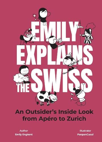 Emily Explains The Swiss: An Outsider's Inside Look From Apéro to Zurich von Bergli Books