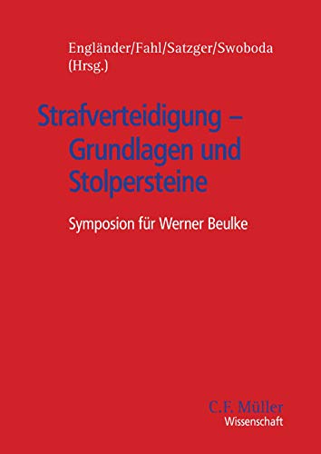 Strafverteidigung - Grundlagen und Stolpersteine: Symposion für Werner Beulke (C. F. Müller Wissenschaft)