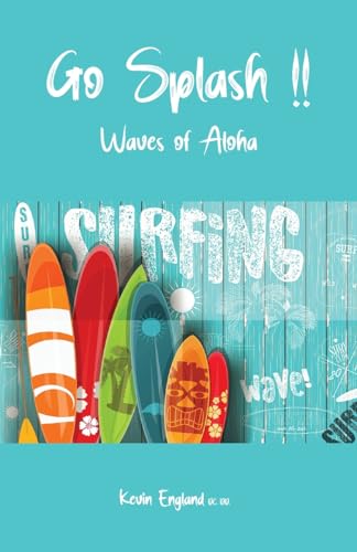 "Go Splash!!": Waves of Aloha von Grosvenor House Publishing Limited