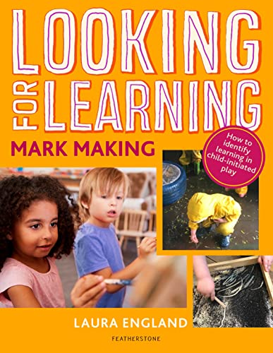 Looking for Learning: Mark Making: Creative ideas for incorporating mark making into all child-led play von Featherstone