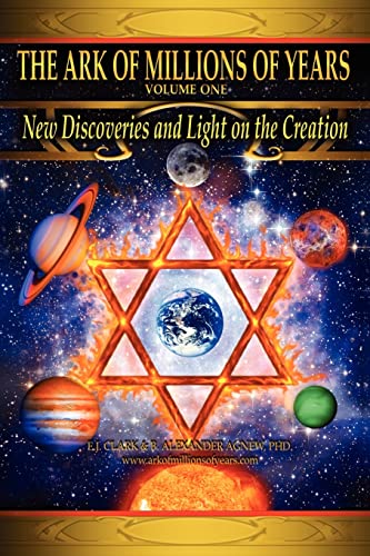 The Ark of Millions of Years: New Discoveries and Light on The Creation