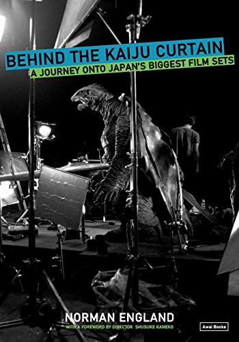 Behind the Kaiju Curtain: A Journey Onto Japan's Biggest Film Sets von Awai Books